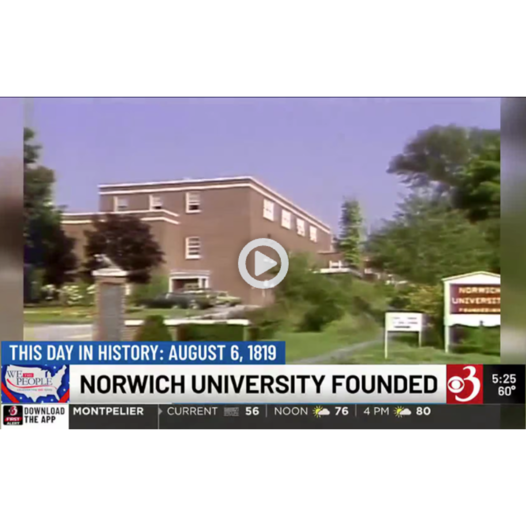 Screen capture of a news segment video showing a building at Norwich University with a subtitle stating "This Day in History: August 6, 1819, Norwich University Founded." A weather report overlay is also visible at the bottom of the image.