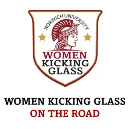 Shield Logo for Norwich University Women Kicking Glass top. Below, text: Women Kicking Glass on the Road.