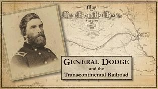 Historical map graphic with a portrait and the title "General Dodge and the Transcontinental Railroad."