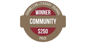 Badge reads Chameleon Literary Journal Winner Community $250 Prize.