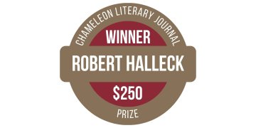 Badge reads Chameleon Literary Journal Winner Robert Halleck $250 Prize.