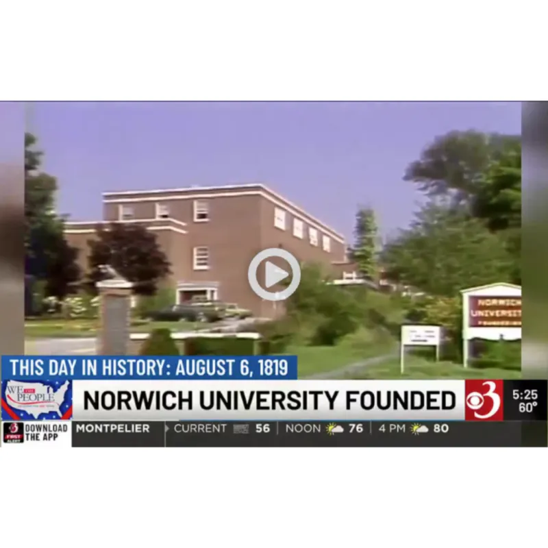 Screen capture of a news segment video showing a building at Norwich University with a subtitle stating "This Day in History: August 6, 1819, Norwich University Founded." A weather report overlay is also visible at the bottom of the image.