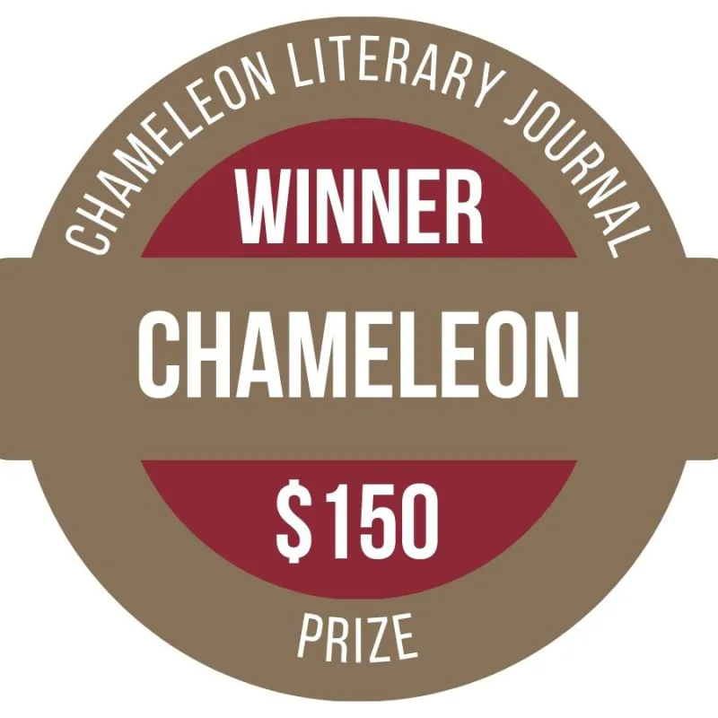 Badge reads Chameleon Literary Journal Winner, Chameleon, $150 Prize.